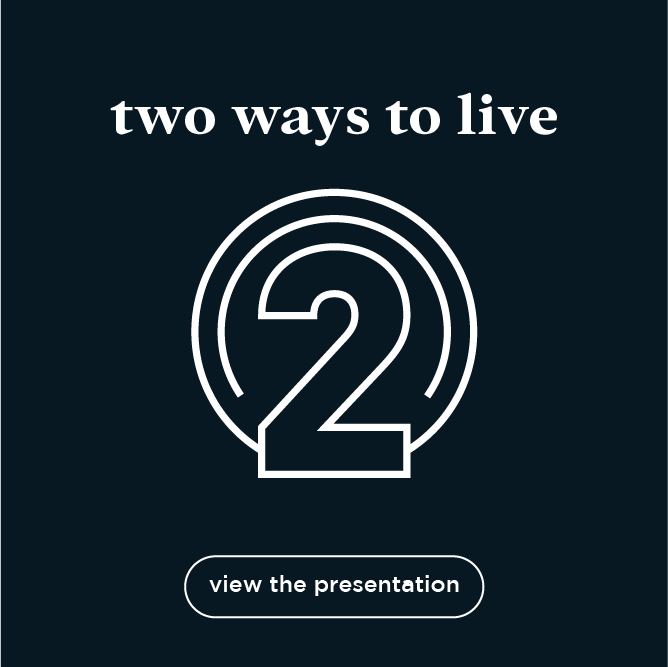 Two Ways to Live: The Choice We All Face